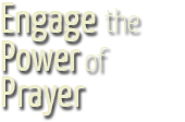 Engage the Power of Prayer